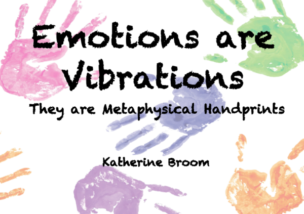 A hand print with the words emotions are vibrations.